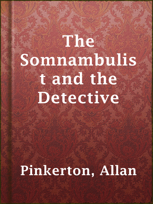 Title details for The Somnambulist and the Detective by Allan Pinkerton - Available
